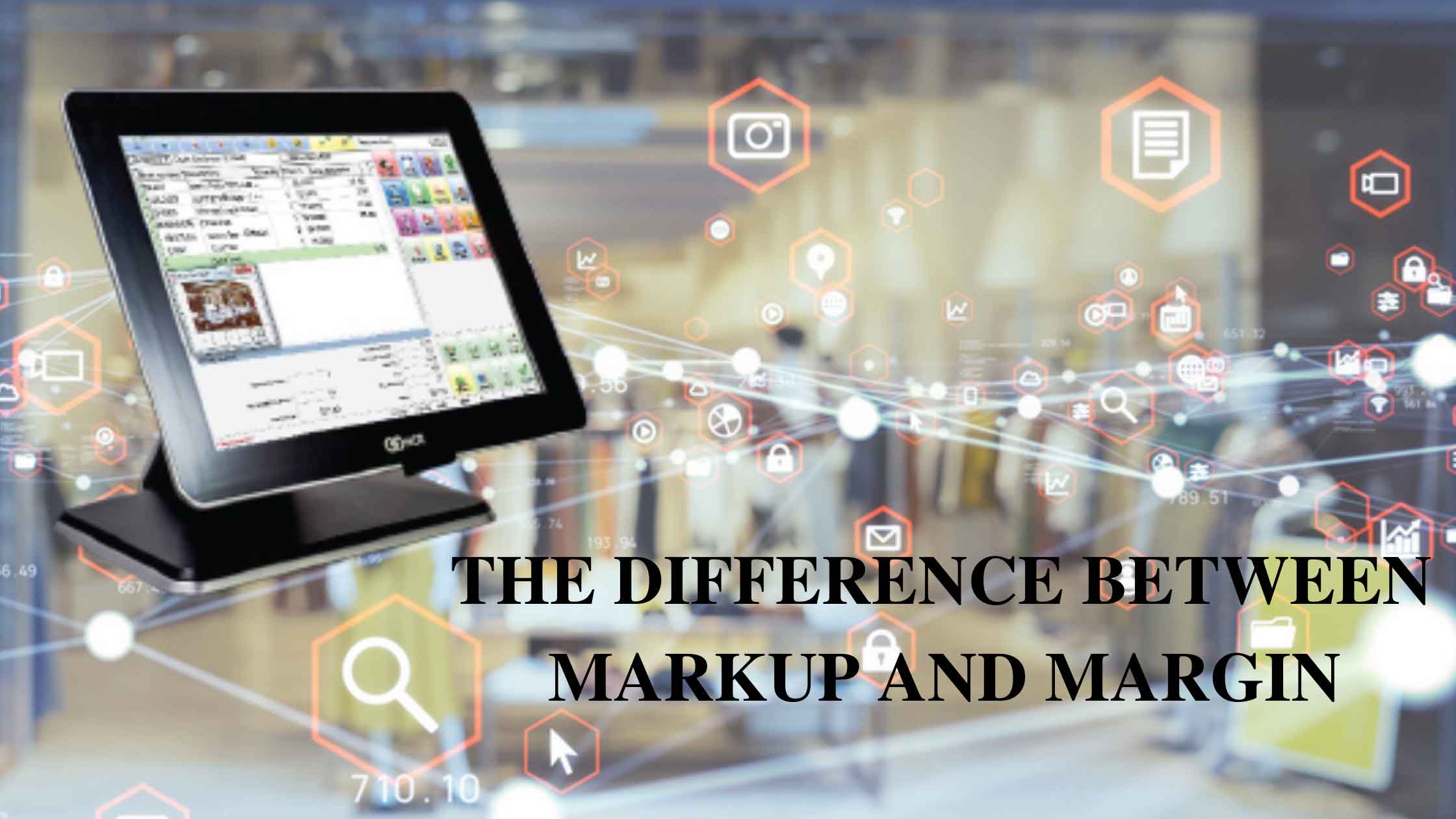 THE DIFFERENCE BETWEEN MARKUP AND MARGIN