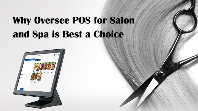 Why Oversee POS for salon and spa is best a choice
